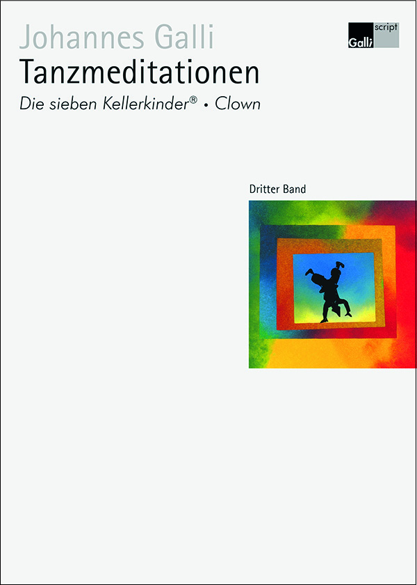 Tanzmeditationen – Dritter Band: Die sieben Kellerkinder®, Clown